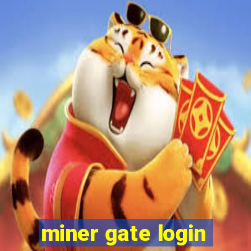 miner gate login